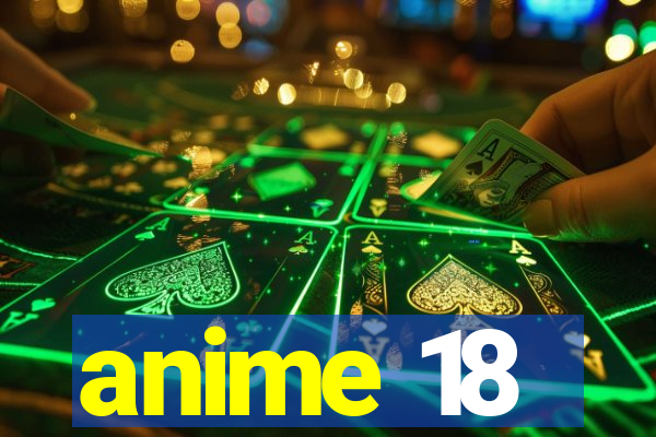 anime 18